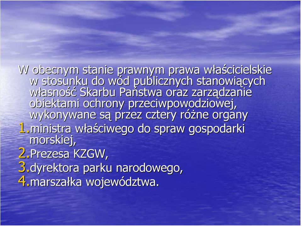 przeciwpowodziowej, wykonywane są przez cztery różne organy 1.