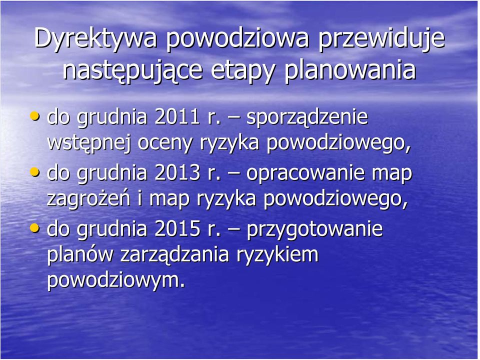 sporządzenie wstępnej oceny ryzyka powodziowego, do grudnia 2013 r.