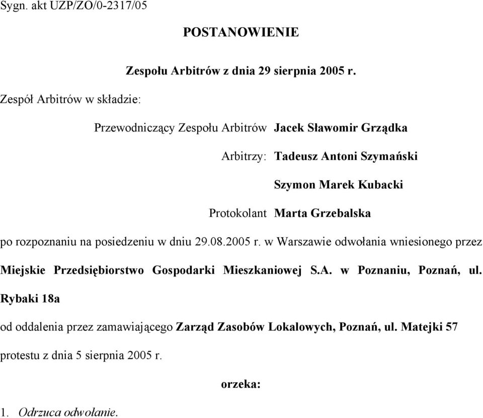 Protokolant Marta Grzebalska po rozpoznaniu na posiedzeniu w dniu 29.08.2005 r.