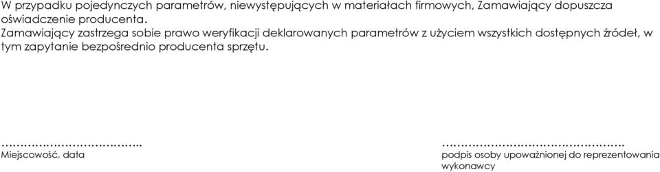 Zamawiający zastrzega sobie prawo weryfikacji deklarowanych parametrów z użyciem