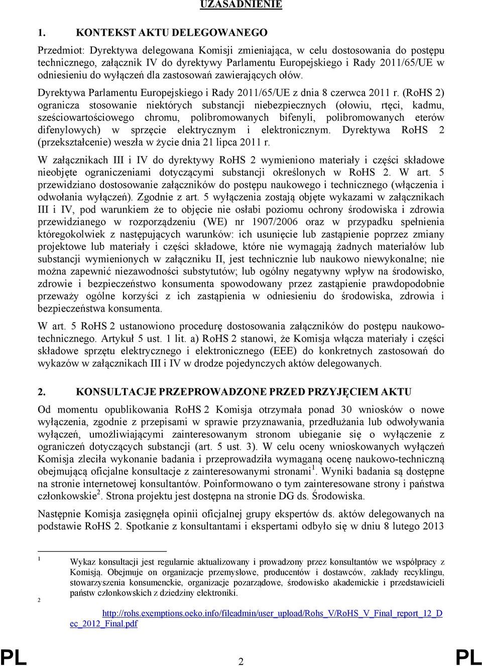 odniesieniu do wyłączeń dla zastosowań zawierających ołów. Dyrektywa Parlamentu Europejskiego i Rady 2011/65/UE z dnia 8 czerwca 2011 r.