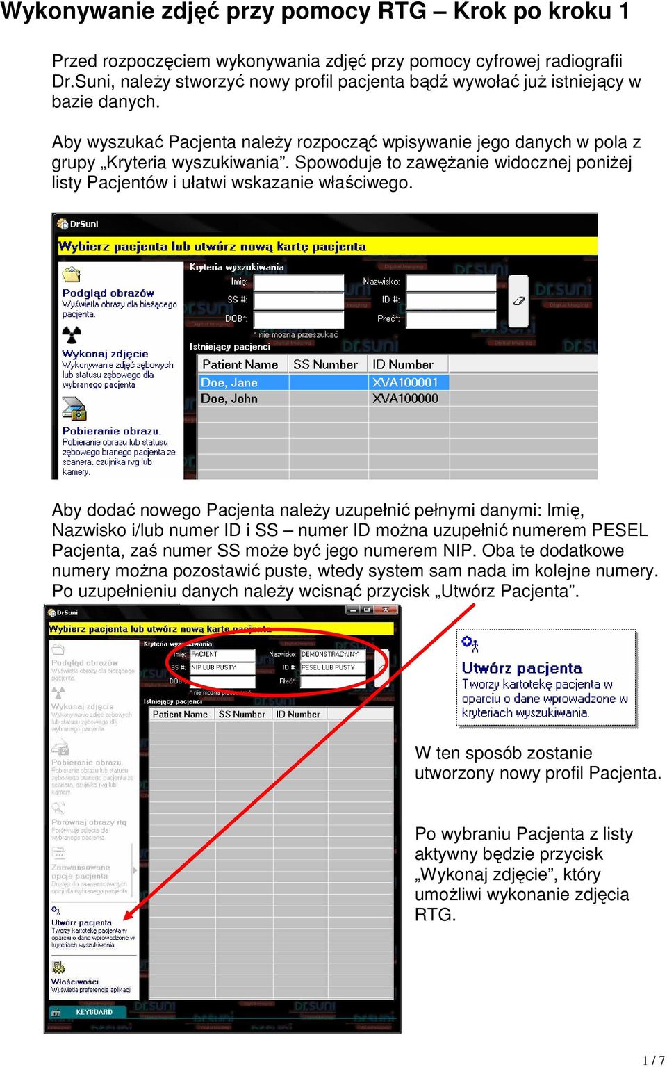 Spowoduje to zawęŝanie widocznej poniŝej listy Pacjentów i ułatwi wskazanie właściwego.