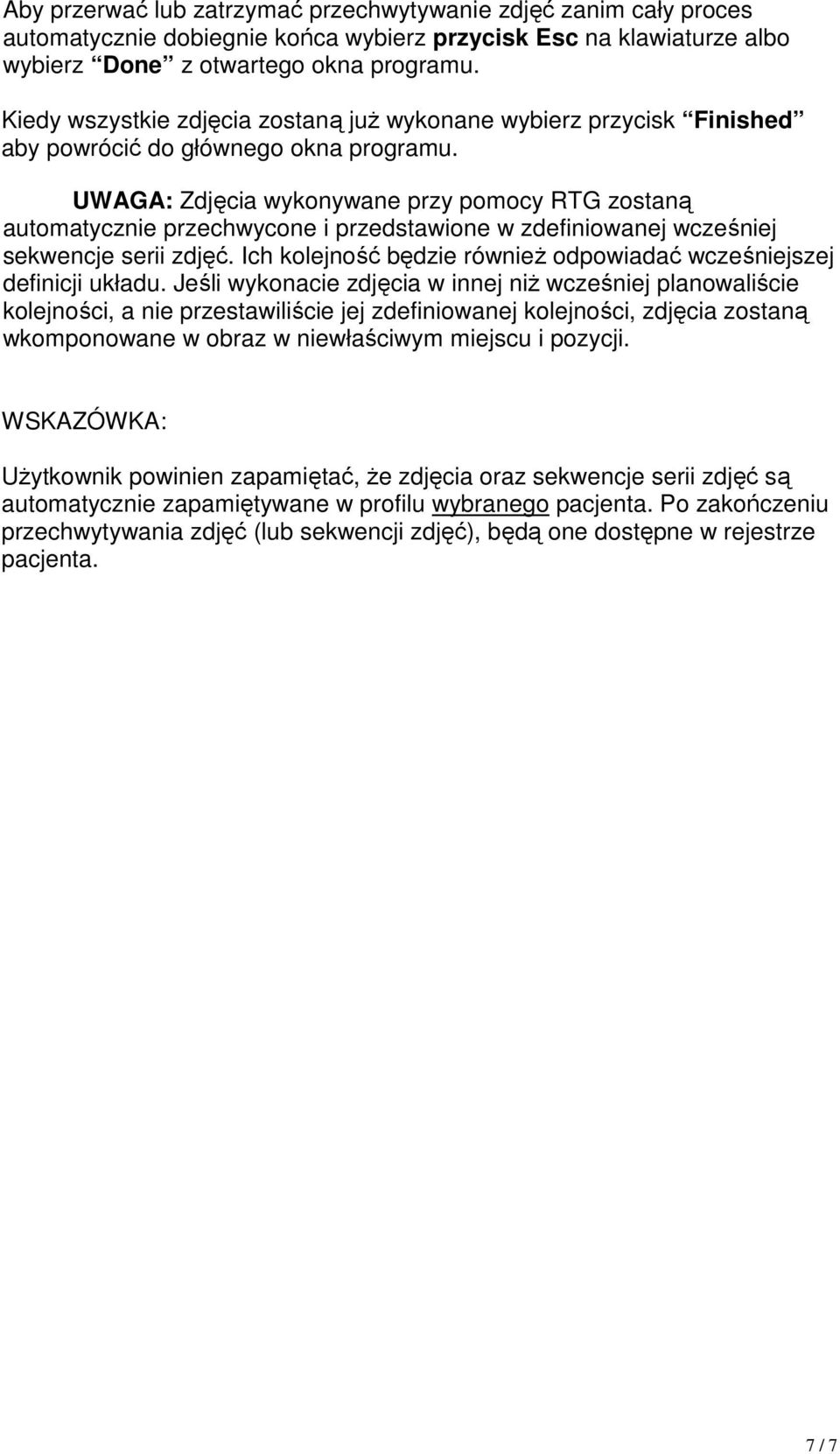 UWAGA: Zdjęcia wykonywane przy pomocy RTG zostaną automatycznie przechwycone i przedstawione w zdefiniowanej wcześniej sekwencje serii zdjęć.