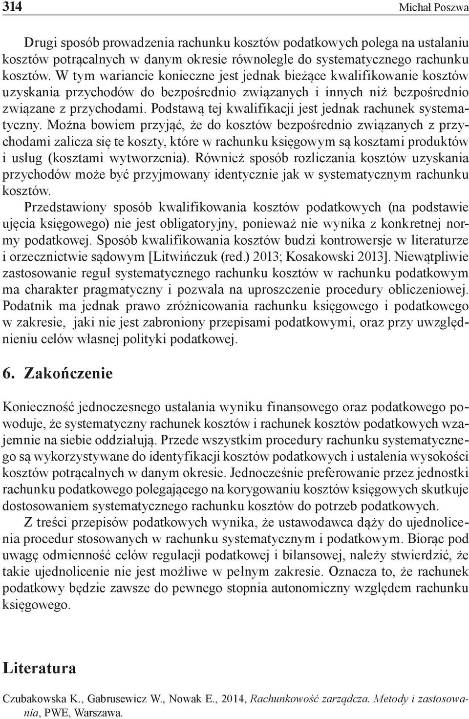 Podstawą tej kwalifikacji jest jednak rachunek systematyczny.