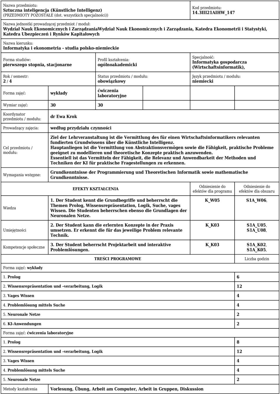 Rynków Kapitałowych Nazwa kierunku: Informatyka i ekonometria - studia polsko-niemieckie Forma studiów: pierwszego stopnia, stacjonarne Rok / semestr: 2 / 4 Profil kształcenia: ogólnoakademicki