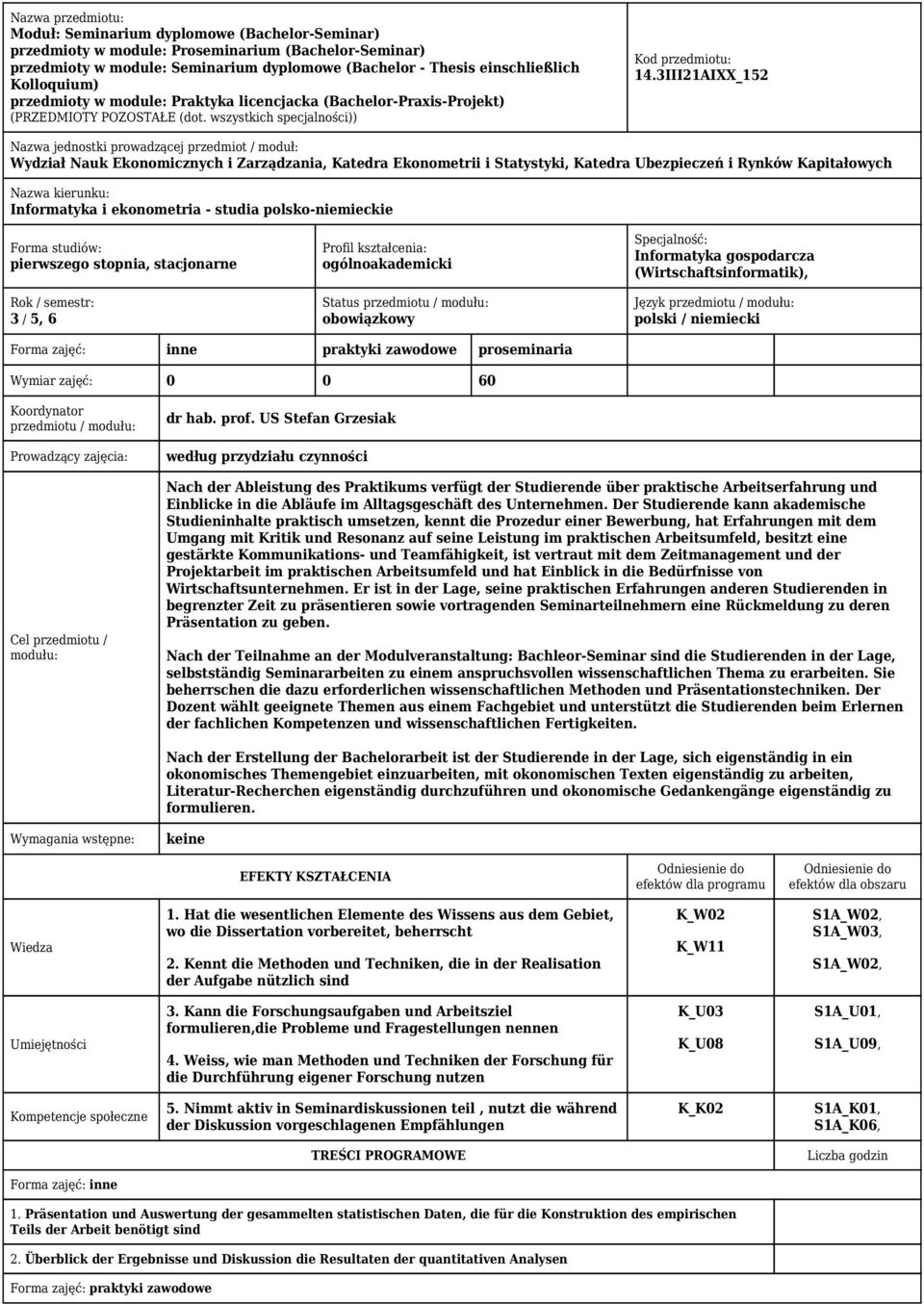 3III21AIXX_152 Nazwa jednostki prowadzącej przedmiot / moduł: Wydział Nauk Ekonomicznych i Zarządzania, Katedra Ekonometrii i Statystyki, Katedra Ubezpieczeń i Rynków Kapitałowych Nazwa kierunku: