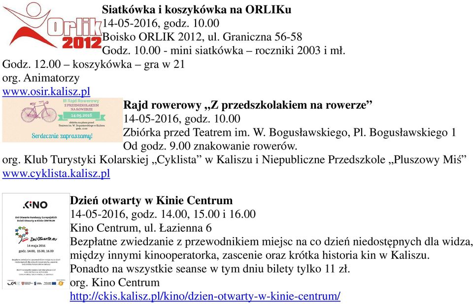 Klub Turystyki Kolarskiej Cyklista w Kaliszu i Niepubliczne Przedszkole Pluszowy Miś www.cyklista.kalisz.pl Dzień otwarty w Kinie Centrum 14-05-2016, godz. 14.00, 15.00 i 16.