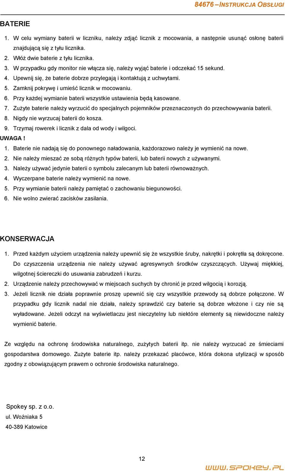 Zamknij pokrywę i umieść licznik w mocowaniu. 6. Przy każdej wymianie baterii wszystkie ustawienia będą kasowane. 7.