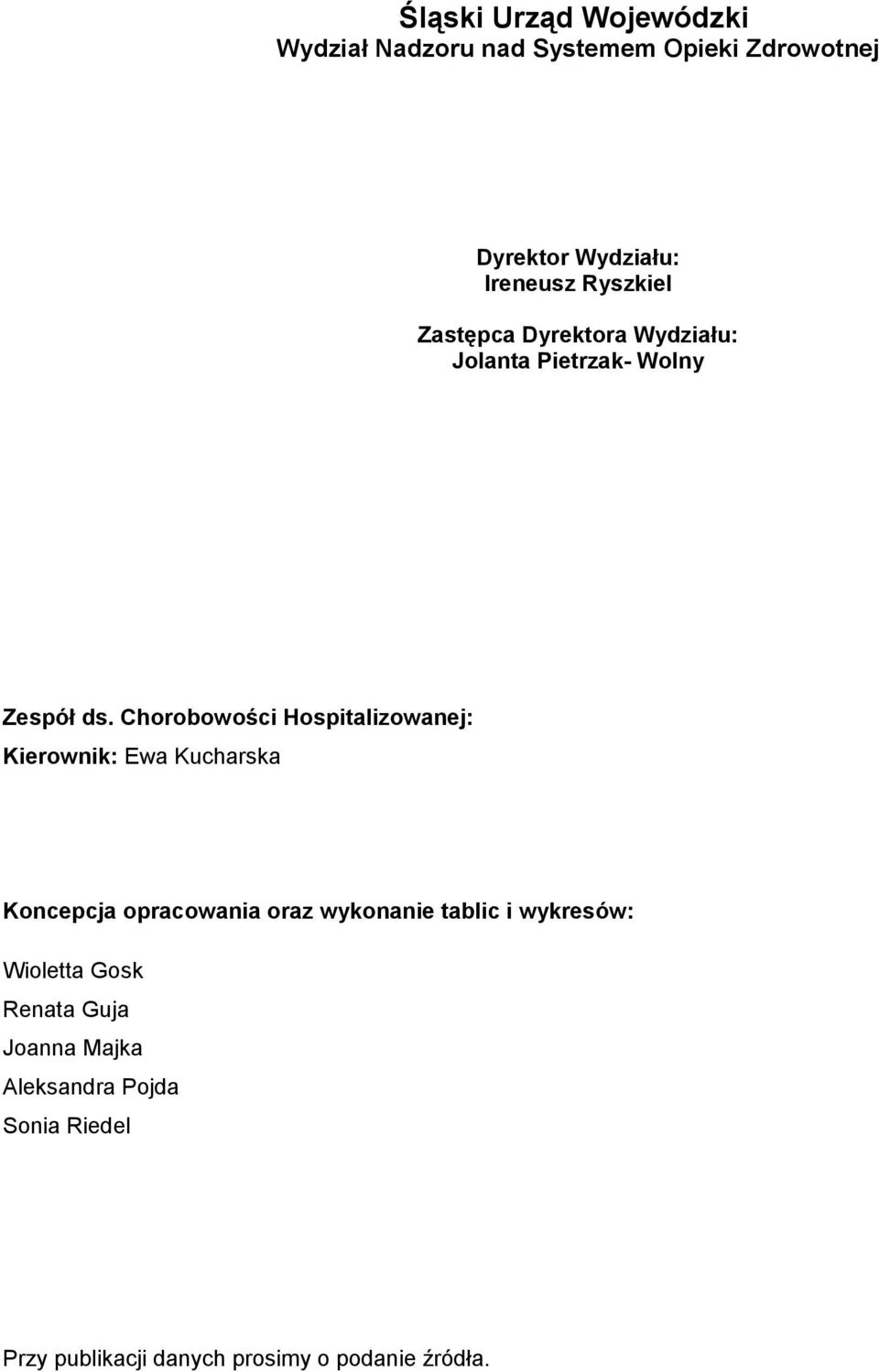 Chorobowości Hospitalizowanej: Kierownik: Ewa Kucharska Koncepcja opracowania oraz wykonanie tablic