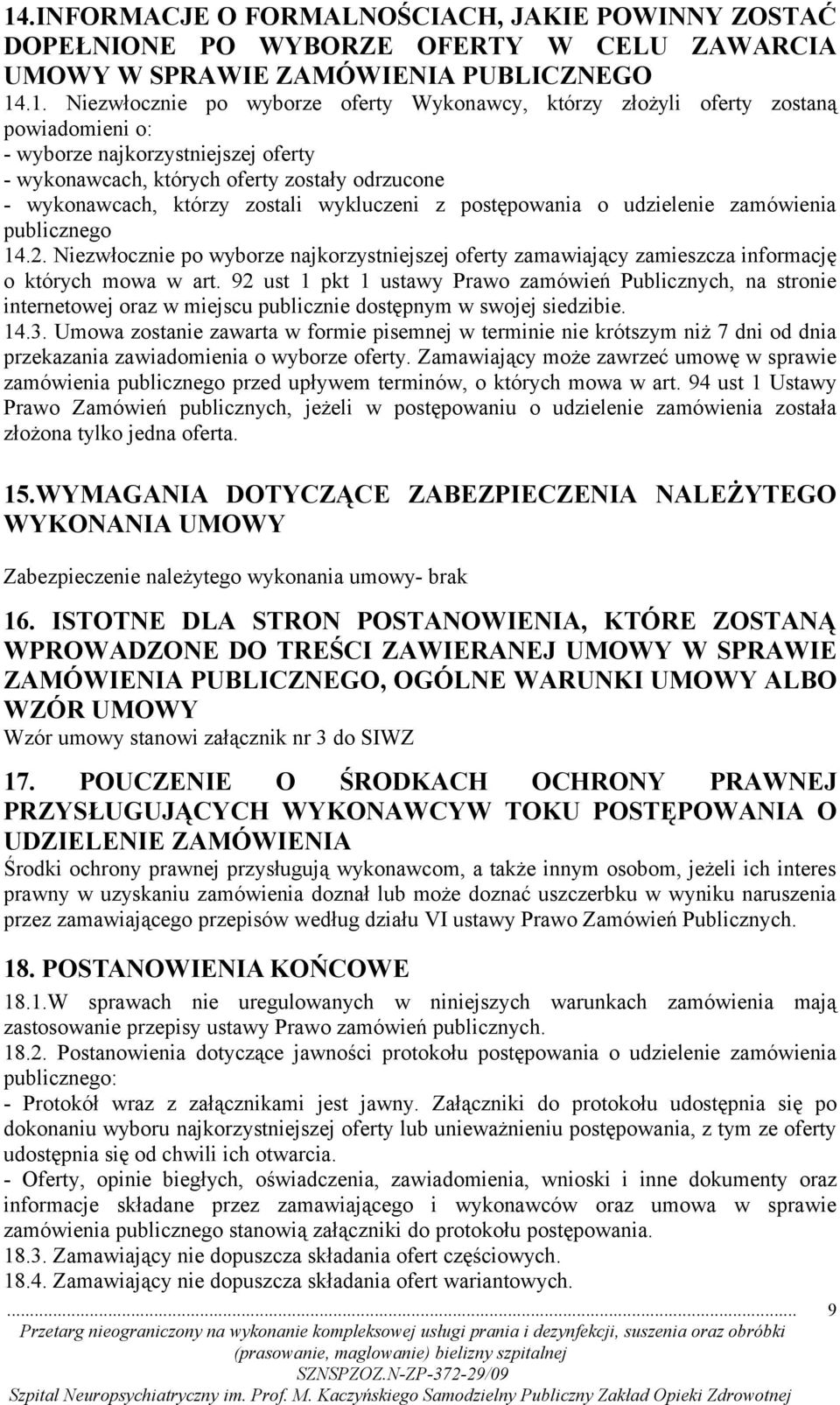 publicznego 14.2. Niezwłocznie po wyborze najkorzystniejszej oferty zamawiający zamieszcza informację o których mowa w art.