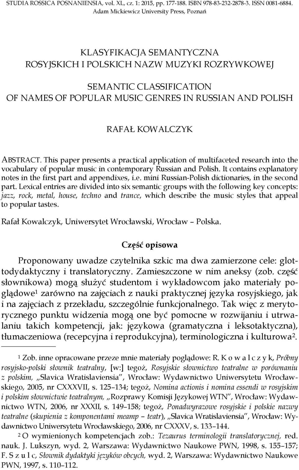 KOWALCZYK ABSTRACT. This paper presents a practical application of multifaceted research into the vocabulary of popular music in contemporary Russian and Polish.