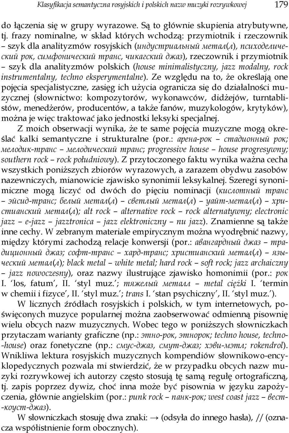 przymiotnik szyk dla analityzmów polskich (house minimalistyczny, jazz modalny, rock instrumentalny, techno eksperymentalne).