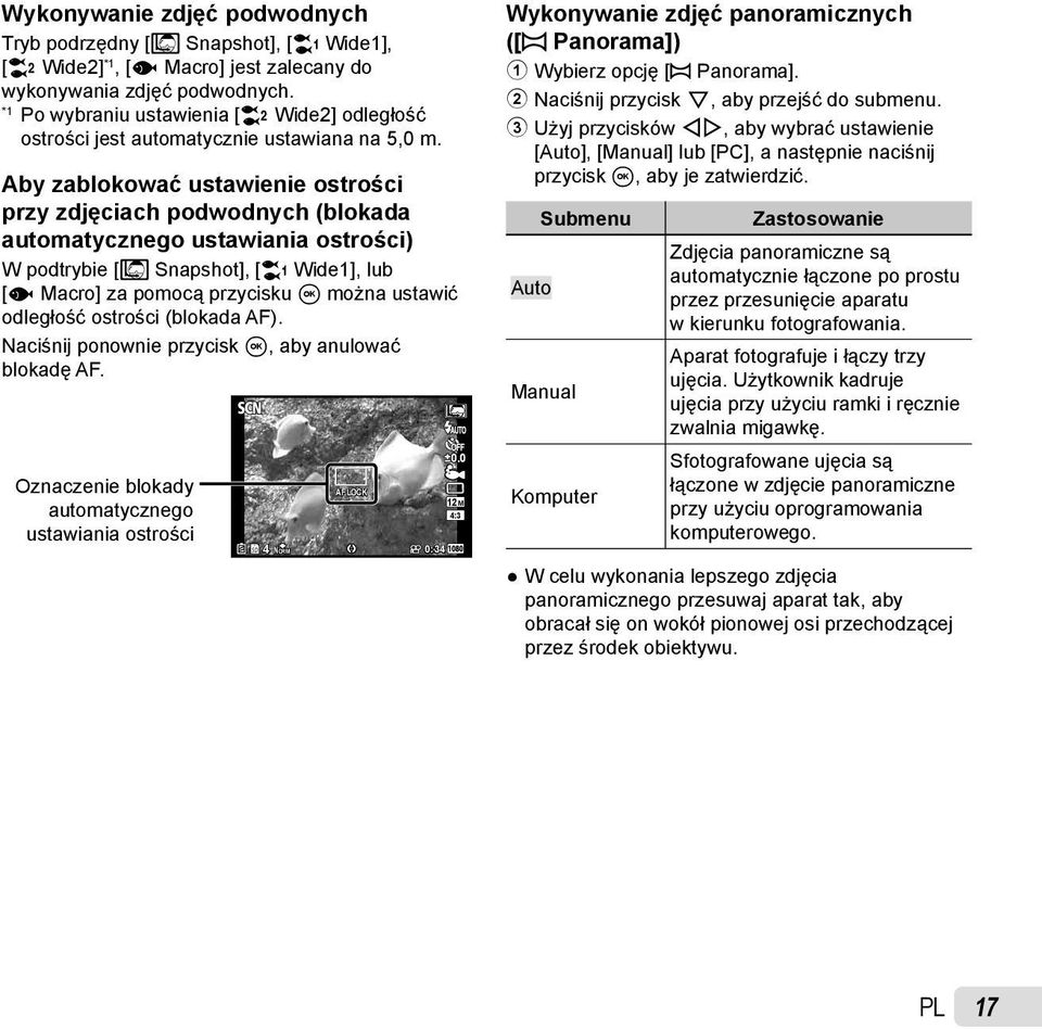 Aby zablokować ustawienie ostrości przy zdjęciach podwodnych (blokada automatycznego ustawiania ostrości) W podtrybie [M Snapshot], [k Wide1], lub [H Macro] za pomocą przycisku A można ustawić