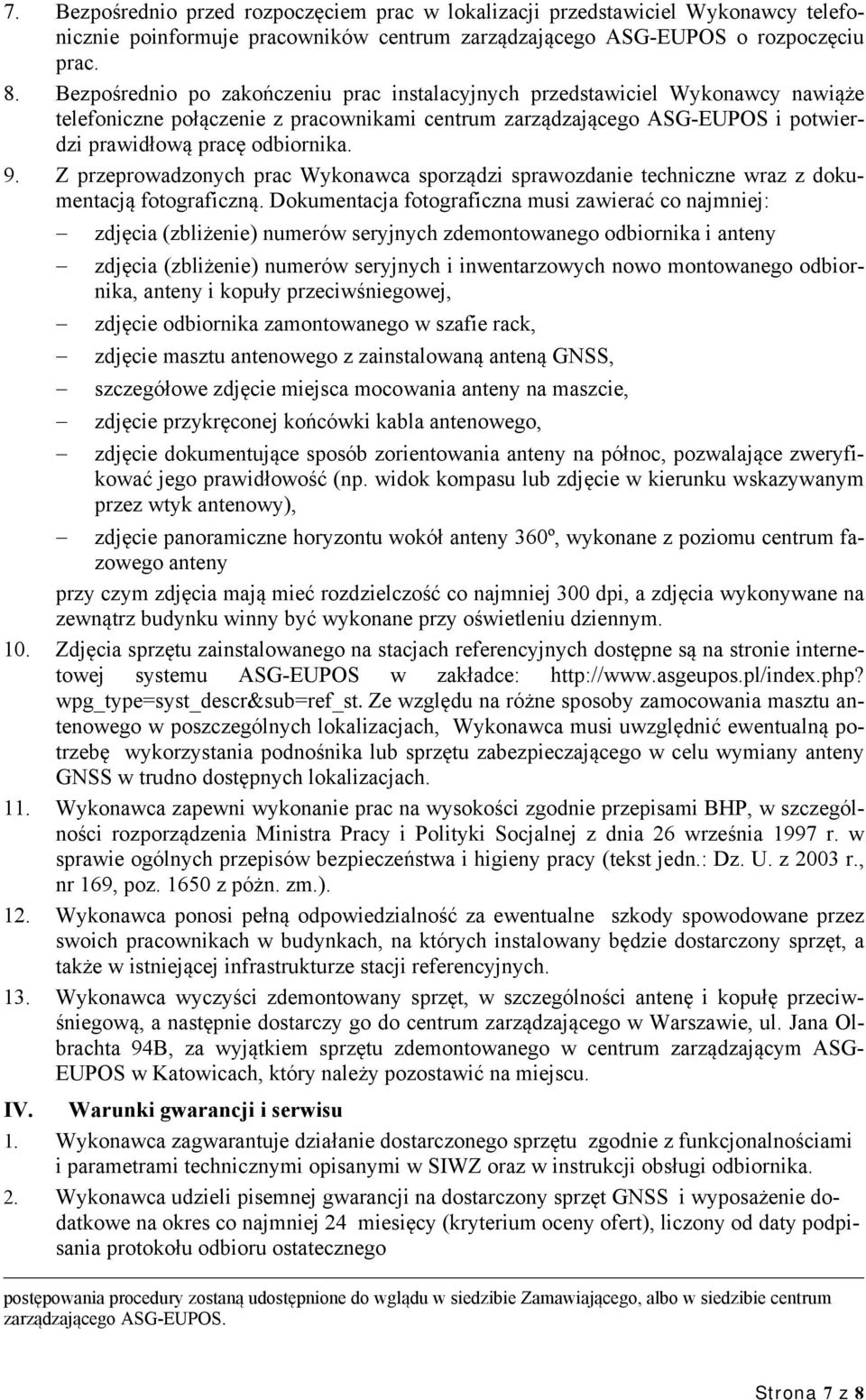 Z przeprowadzonych prac Wykonawca sporządzi sprawozdanie techniczne wraz z dokumentacją fotograficzną.