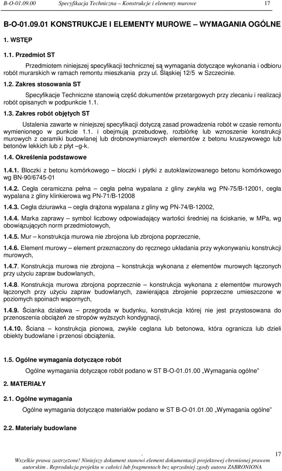 przetargowych przy zlecaniu i realizacji robót opisanych w podpunkcie 11 13 Zakres robót objtych ST Ustalenia zawarte w niniejszej specyfikacji dotycz zasad prowadzenia robót w czasie remontu