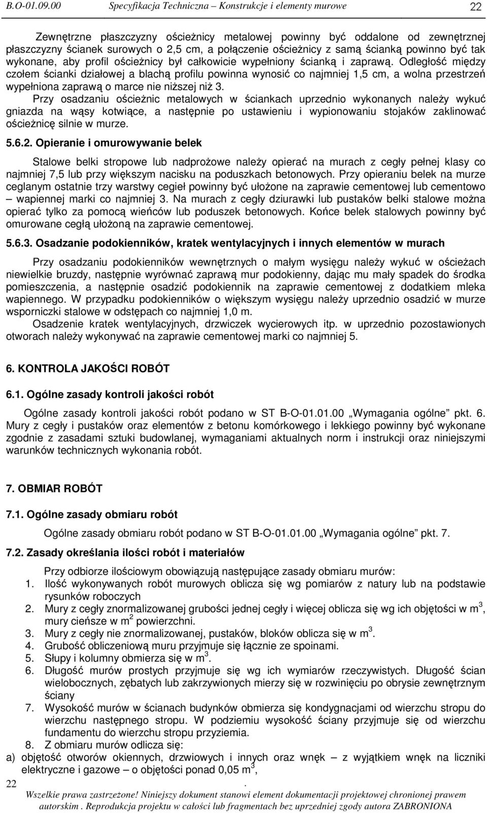 przestrze wypełniona zapraw o marce nie niszej ni 3 Przy osadzaniu ocienic metalowych w ciankach uprzednio wykonanych naley wyku gniazda na wsy kotwice, a nastpnie po ustawieniu i wypionowaniu