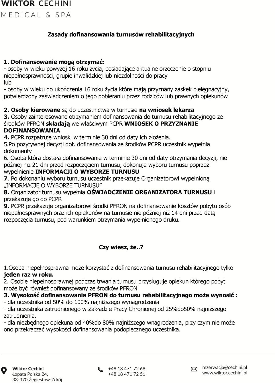 ukończenia 16 roku życia które mają przyznany zasiłek pielęgnacyjny, potwierdzony zaświadczeniem o jego pobieraniu przez rodziców lub prawnych opiekunów 2.