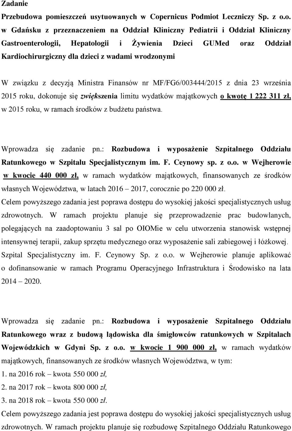 GUMed oraz Oddział Kardiochirurgiczny dla dzieci z wadami wrodzonymi W związku z decyzją Ministra Finansów nr MF/FG6/003444/2015 z dnia 23 września 2015 roku, dokonuje się zwiększenia limitu wydatków