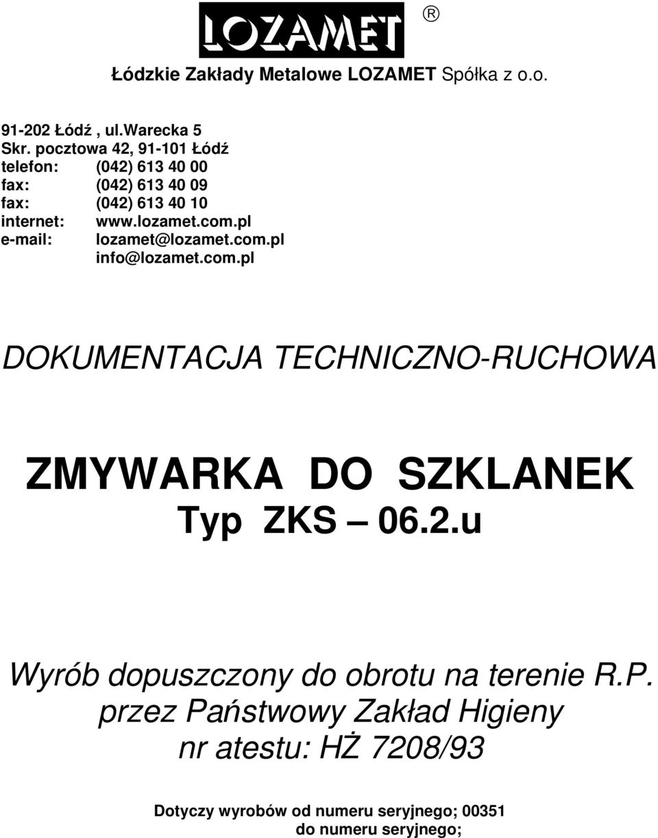 lozamet.com.pl lozamet@lozamet.com.pl info@lozamet.com.pl DOKUMENTACJA TECHNICZNO-RUCHOWA ZMYWARKA DO SZKLANEK Typ ZKS 06.