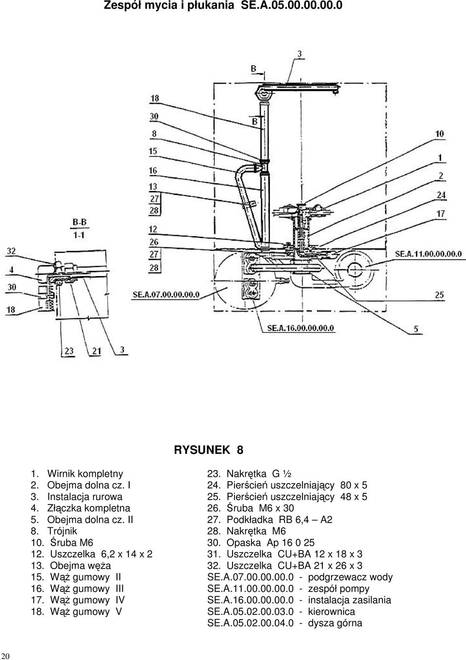 Opaska Ap 16 0 25 12. Uszczelka 6,2 x 14 x 2 31. Uszczelka CU+BA 12 x 18 x 3 13. Obejma wa 32. Uszczelka CU+BA 21 x 26 x 3 15. W gumowy II SE.A.07.00.