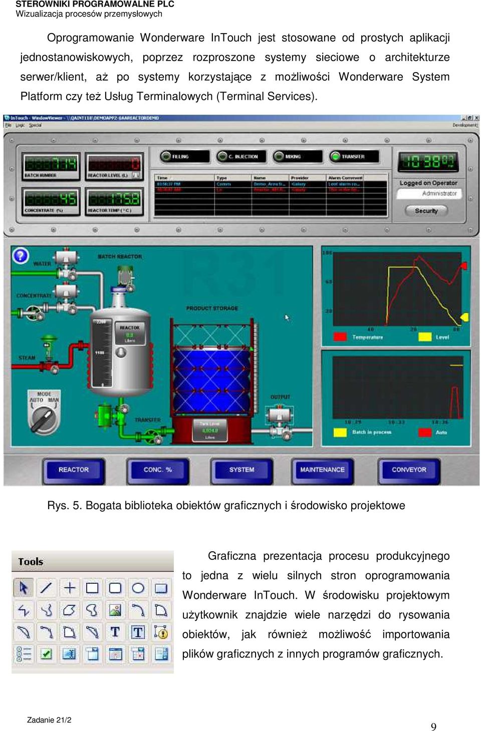 Bogata biblioteka obiektów graficznych i środowisko projektowe Graficzna prezentacja procesu produkcyjnego to jedna z wielu silnych stron oprogramowania