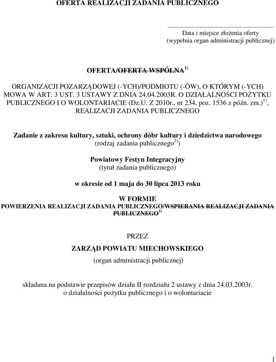 3 USTAWY Z DNIA 24.04.2003R. O DZIAŁALNOŚCI POŻYTKU PUBLICZNEGO I O WOLONTARIACIE (Dz.U. Z 2010r., nr 234, poz. 1536 z późn. zm.