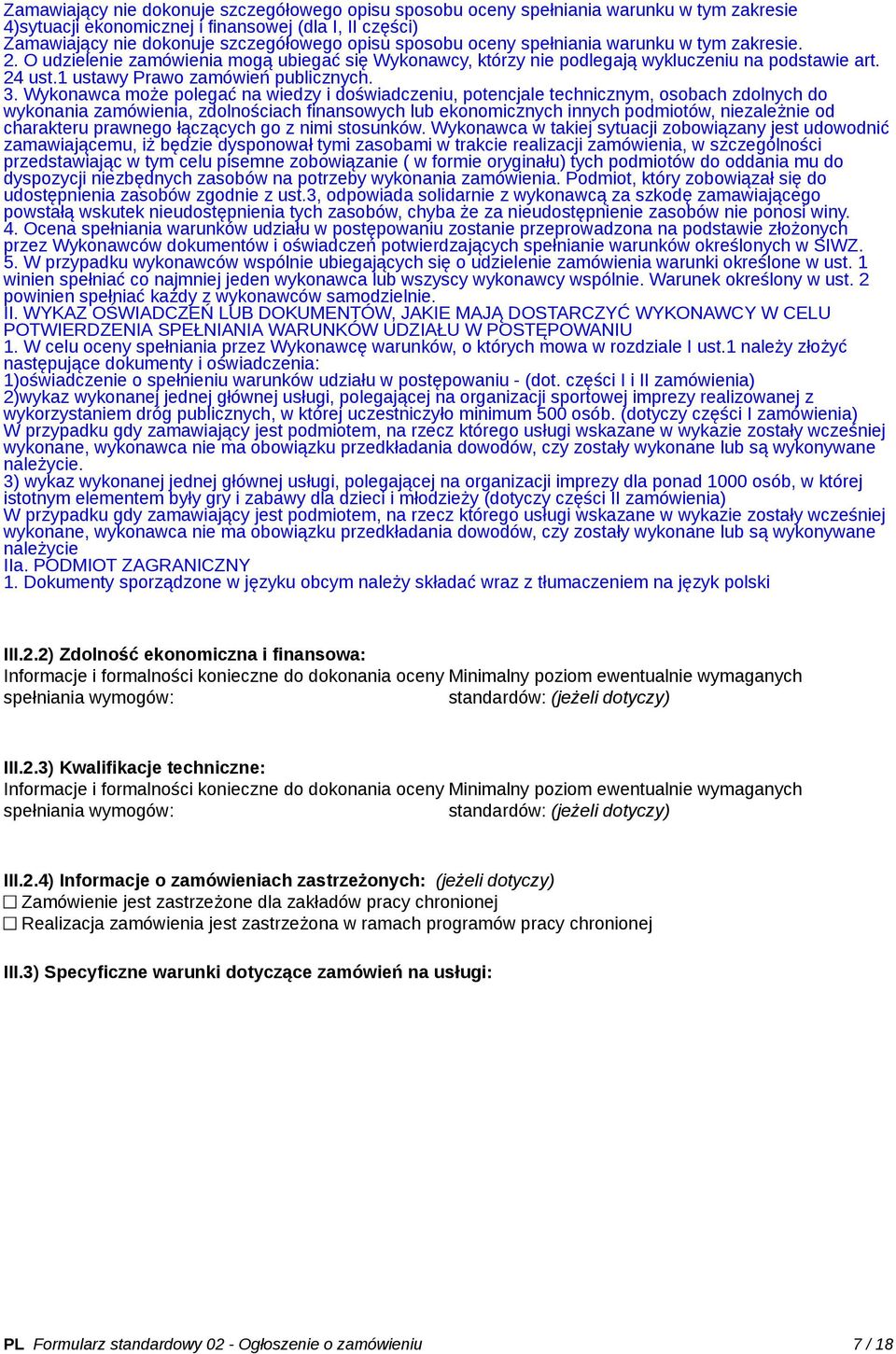 3. Wykonawca może polegać na wiedzy i doświadczeniu, potencjale technicznym, osobach zdolnych do wykonania zamówienia, zdolnościach finansowych lub ekonomicznych innych podmiotów, niezależnie od