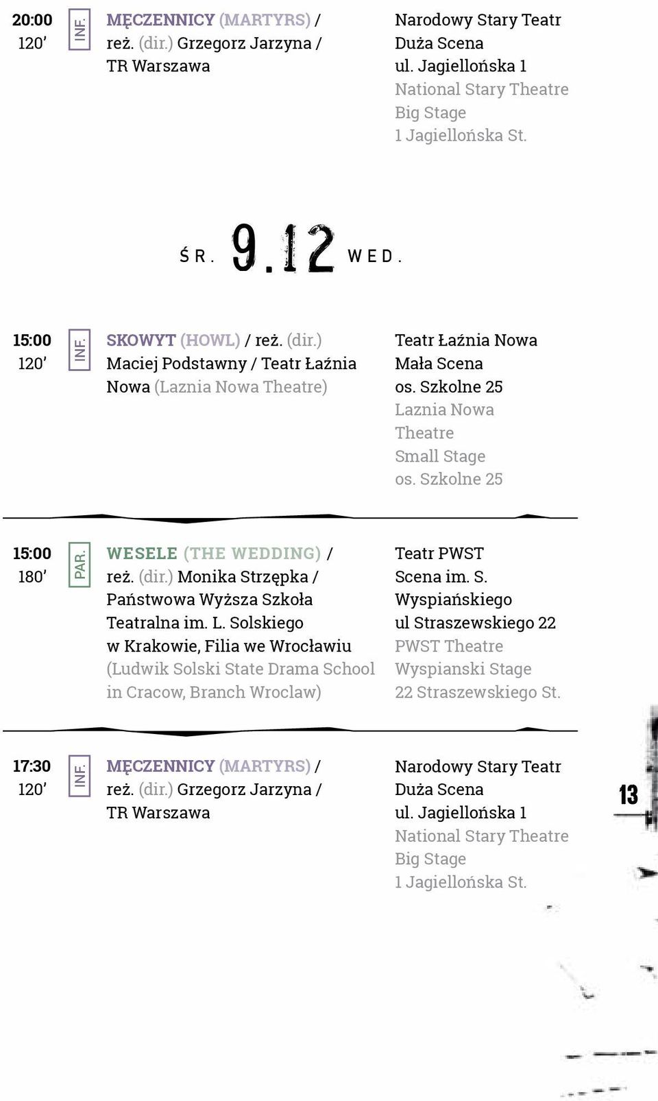 ) Maciej Podstawny / Teatr Łaźnia Nowa () Mała Scena Laznia Nowa Theatre Small Stage 15:00 180 WESELE (THE WEDDING) / reż. (dir.