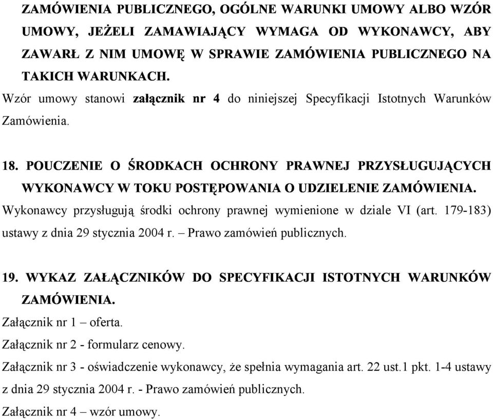 179-183) ustawy z dnia 29 stycznia 2004 r. Prawo zamówień publicznych. Załącznik nr 1 oferta. Załącznik nr 2 - formularz cenowy.