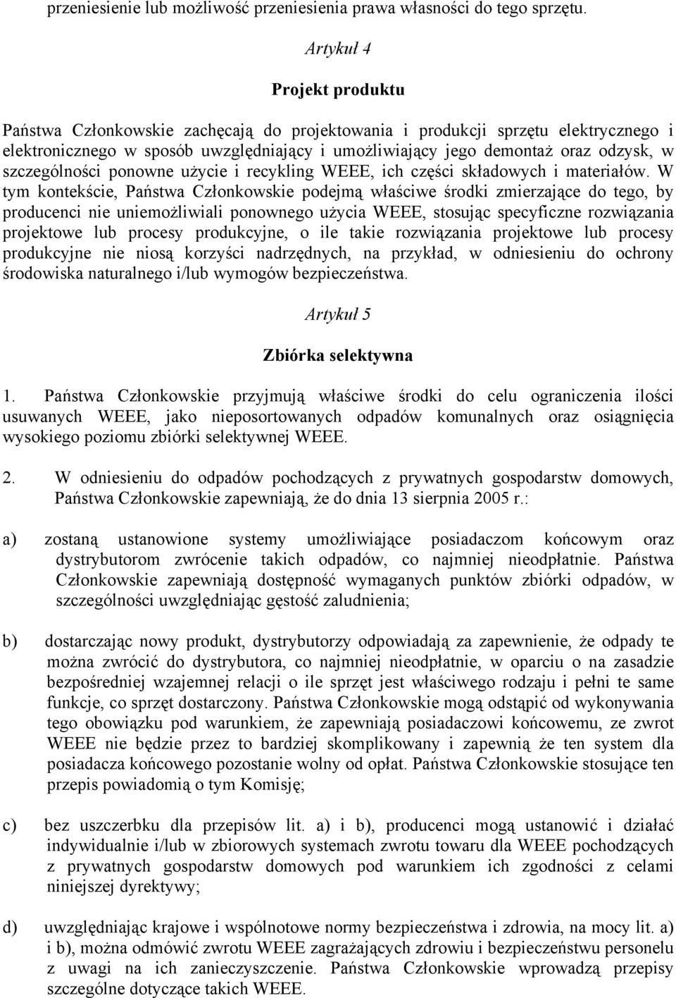 szczególności ponowne użycie i recykling WEEE, ich części składowych i materiałów.