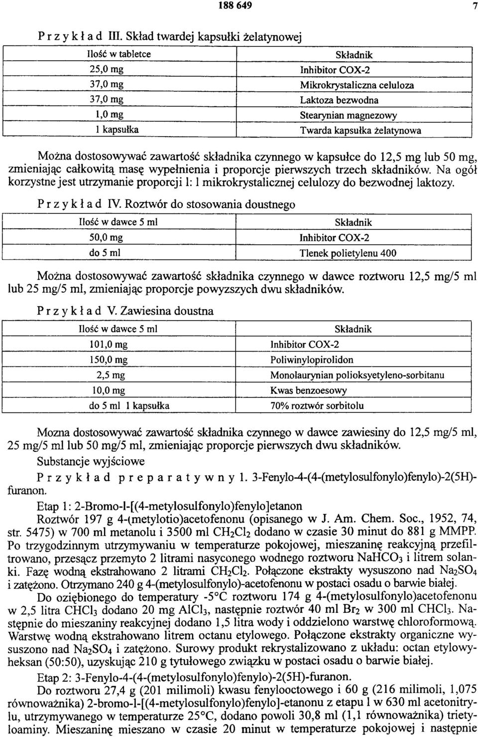 dostosowywać zawartość składnika czynnego w kapsułce do 12,5 mg lub 50 mg, zmieniając całkowitą masę wypełnienia i proporcje pierwszych trzech składników.