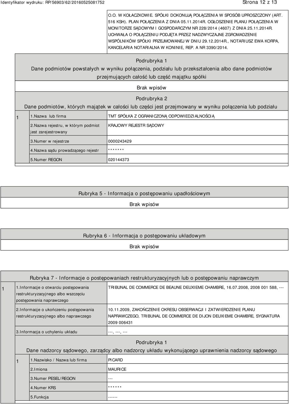 A NR 3390/2014. 1 1.Nazwa lub firma TMT SPÓŁKA Z OGRANICZONĄ ODPOWIEDZIALNOŚCIĄ 3.Numer w rejestrze 0000243429 5.