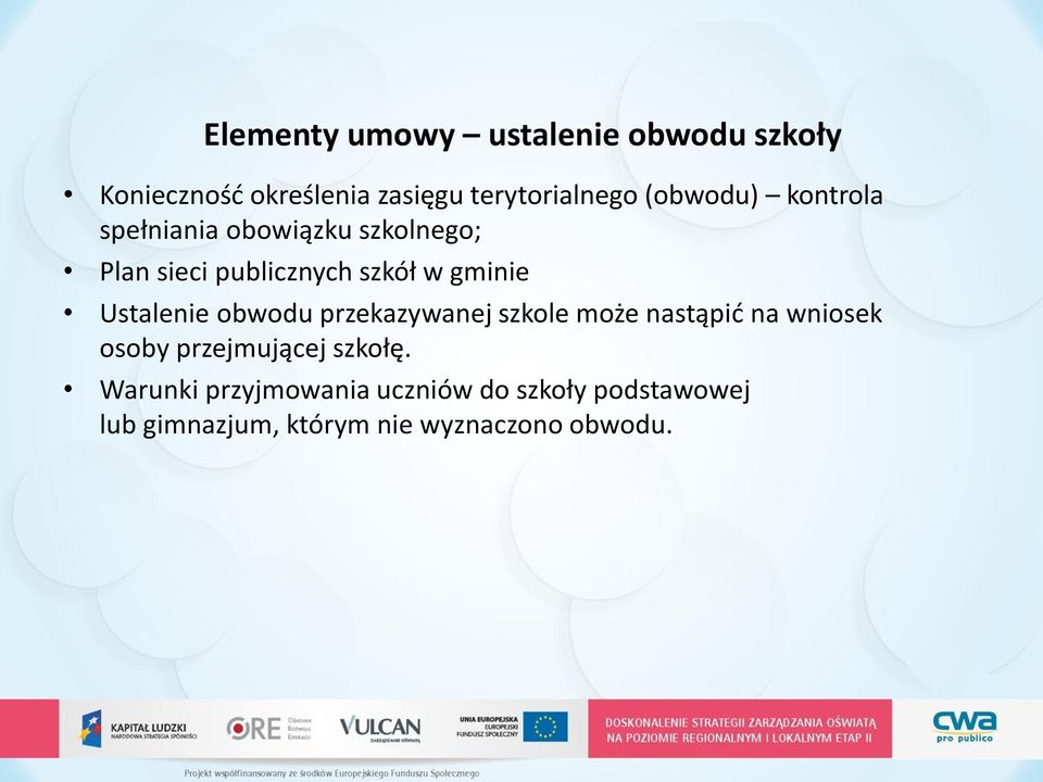 Ustalenie obwodu przekazywanej szkole może nastąpić na wniosek osoby przejmującej szkołę.