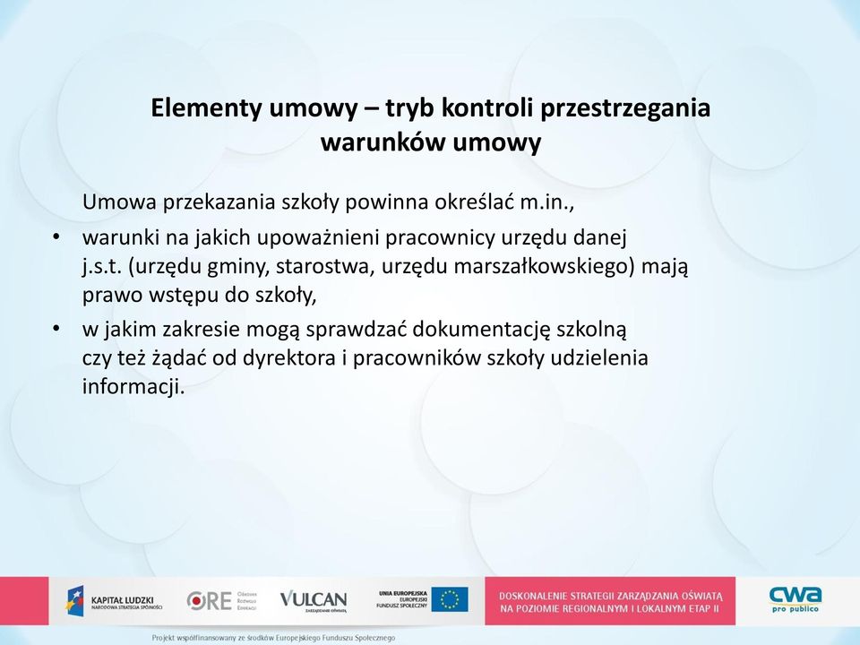 (urzędu gminy, starostwa, urzędu marszałkowskiego) mają prawo wstępu do szkoły, w jakim