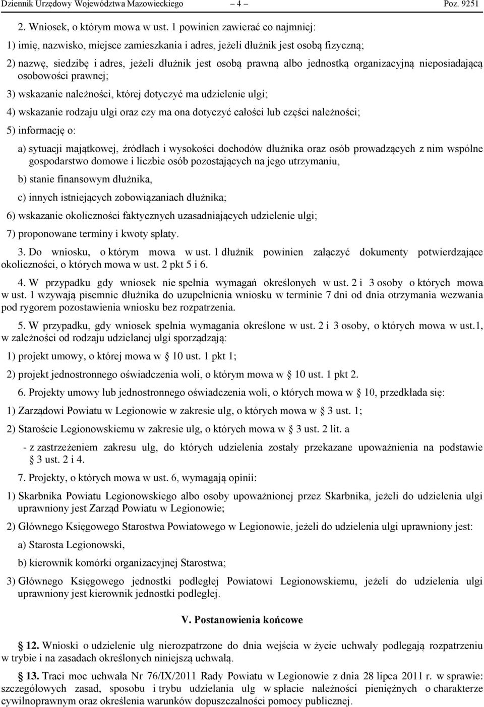 organizacyjną nieposiadającą osobowości prawnej; 3) wskazanie należności, której dotyczyć ma udzielenie ulgi; 4) wskazanie rodzaju ulgi oraz czy ma ona dotyczyć całości lub części należności; 5)