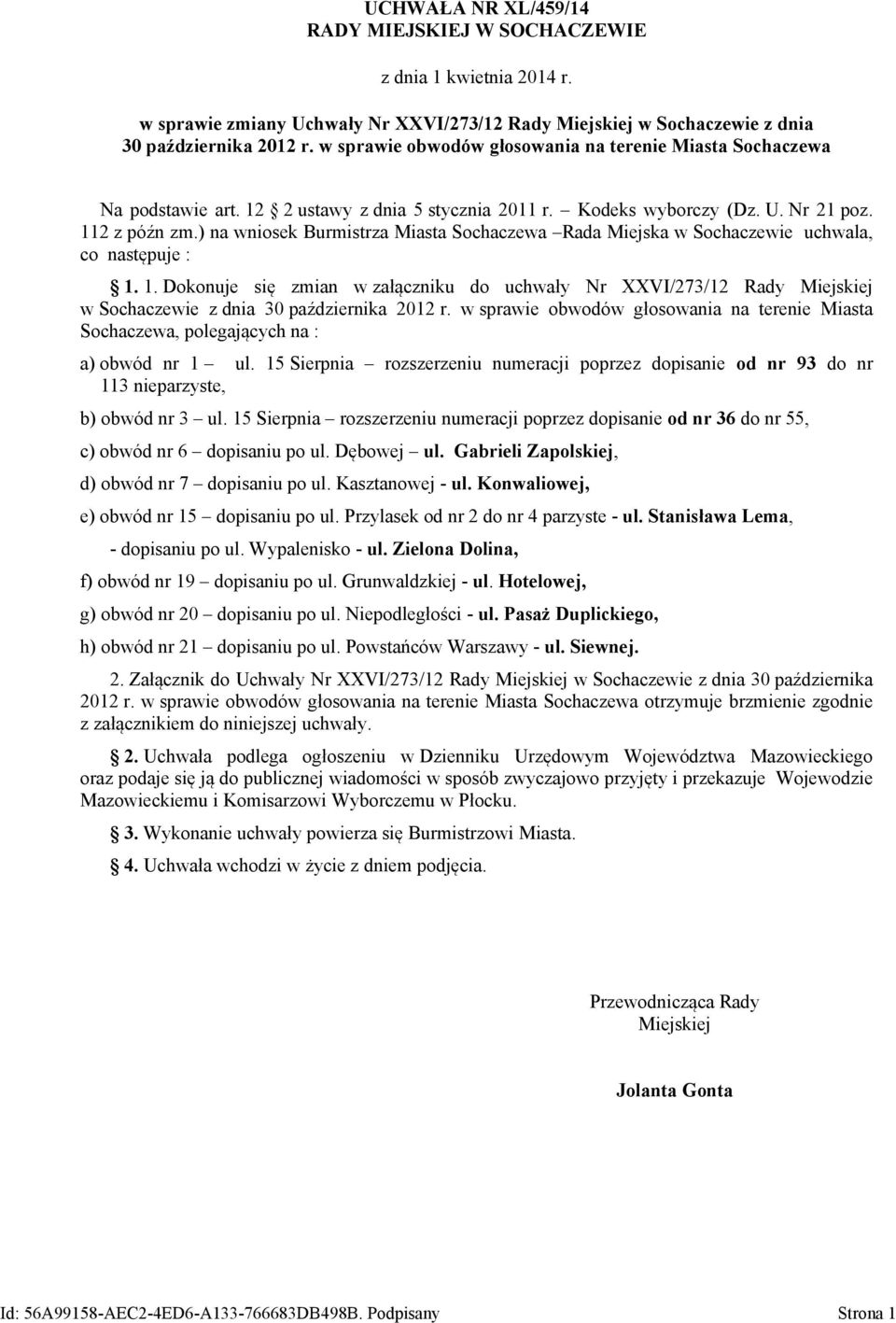 ) na wniosek Burmistrza Miasta Sochaczewa Rada Miejska w Sochaczewie uchwala, co następuje : 1.