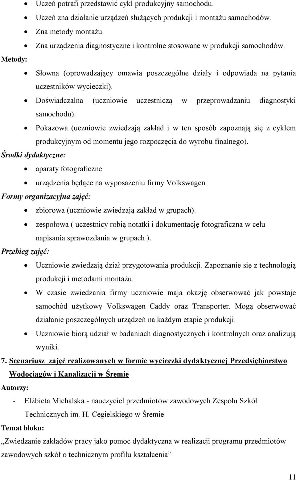 Doświadczalna (uczniowie uczestniczą w przeprowadzaniu diagnostyki samochodu).