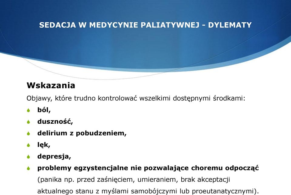 egzystencjalne nie pozwalające choremu odpocząć (panika np.