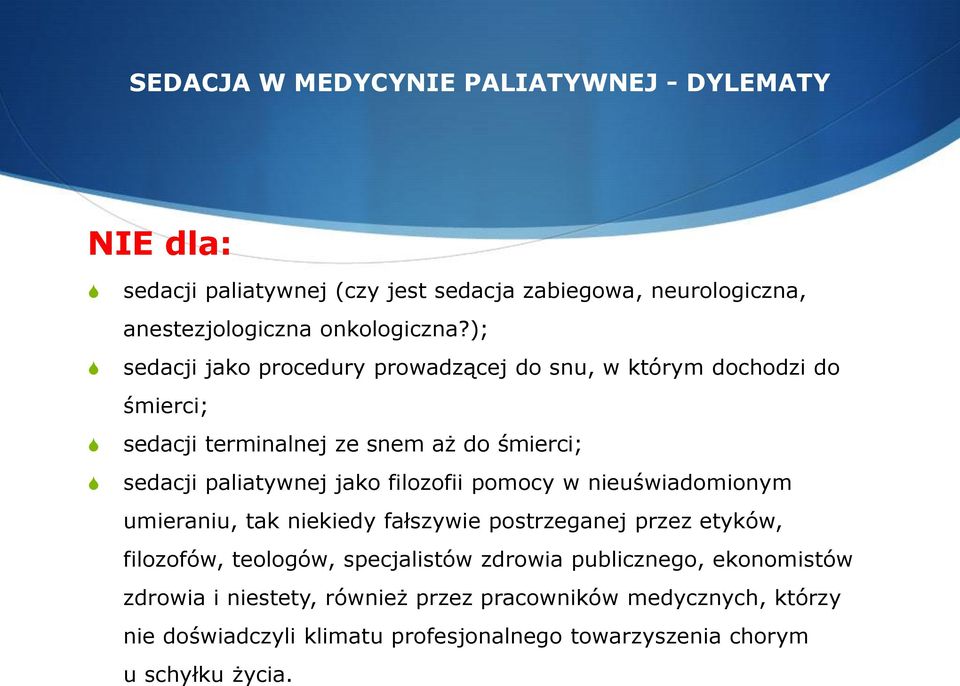 jako filozofii pomocy w nieuświadomionym umieraniu, tak niekiedy fałszywie postrzeganej przez etyków, filozofów, teologów, specjalistów