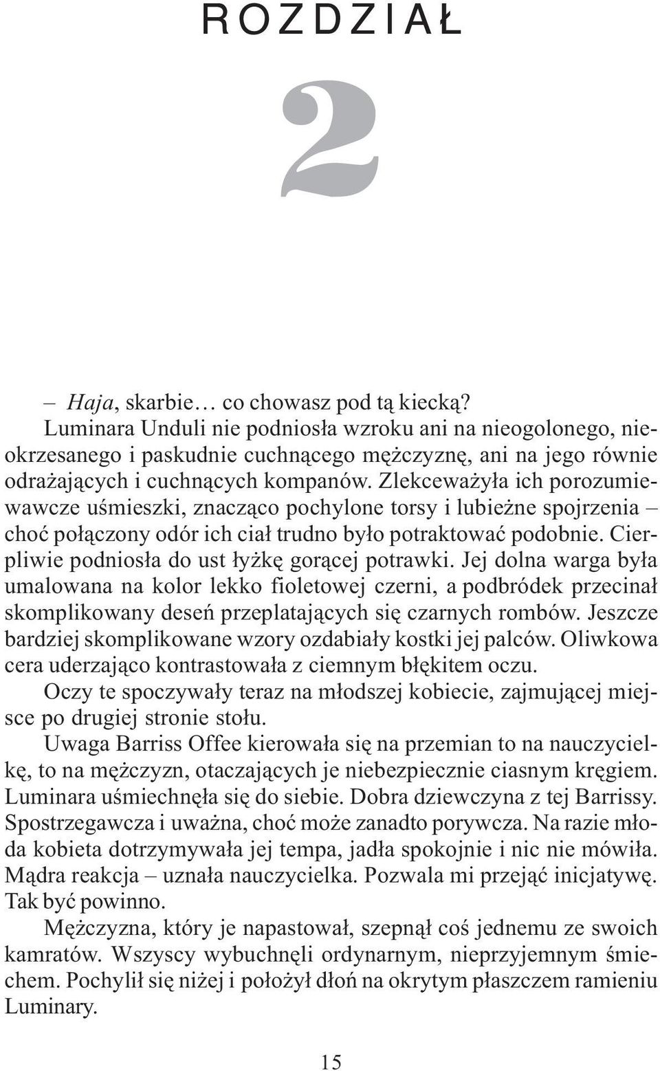 Zlekcewa y³a ich porozumiewawcze uœmieszki, znacz¹co pochylone torsy i lubie ne spojrzenia choæ po³¹czony odór ich cia³ trudno by³o potraktowaæ podobnie.