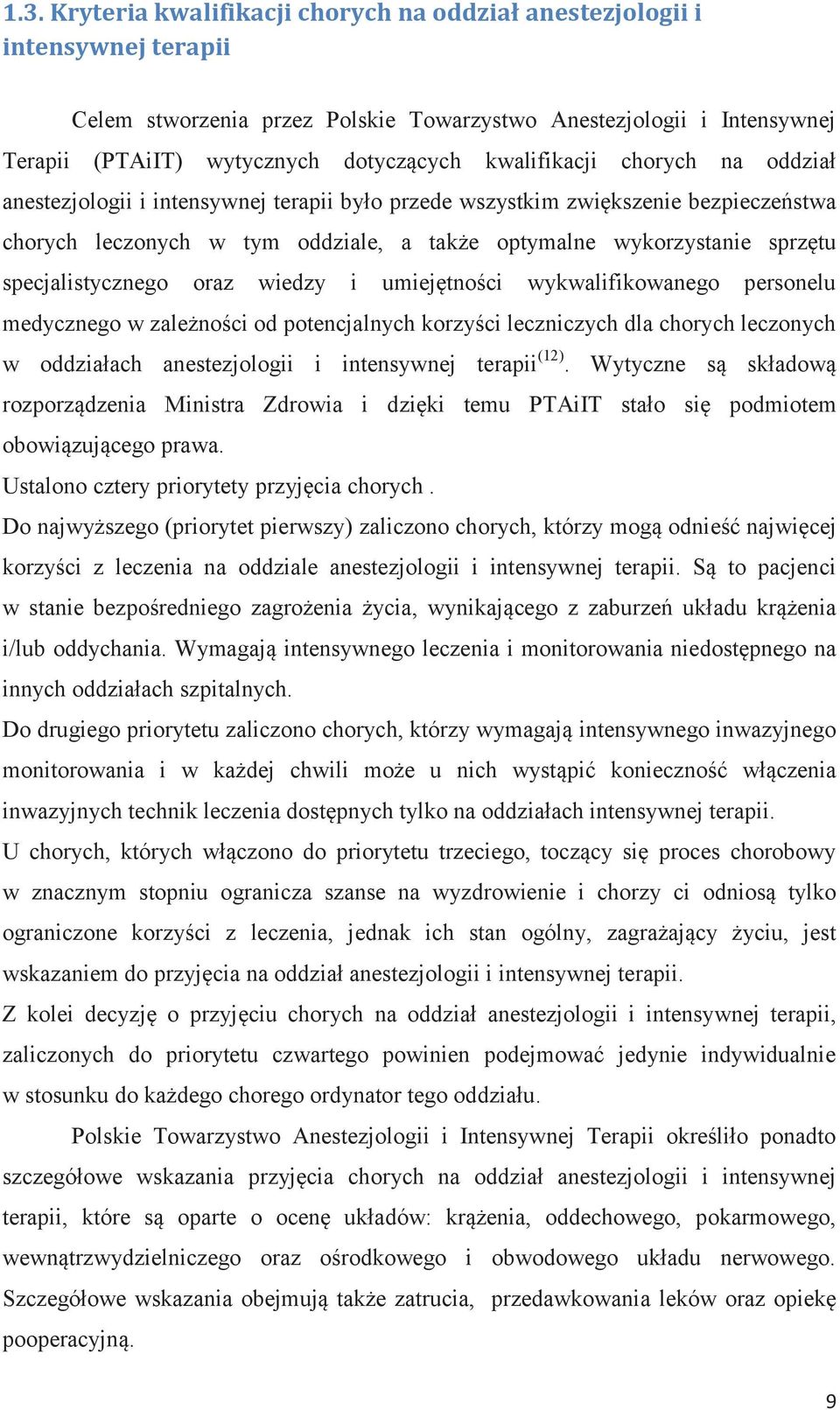 specjalistycznego oraz wiedzy i umiejętności wykwalifikowanego personelu medycznego w zależności od potencjalnych korzyści leczniczych dla chorych leczonych w oddziałach anestezjologii i intensywnej