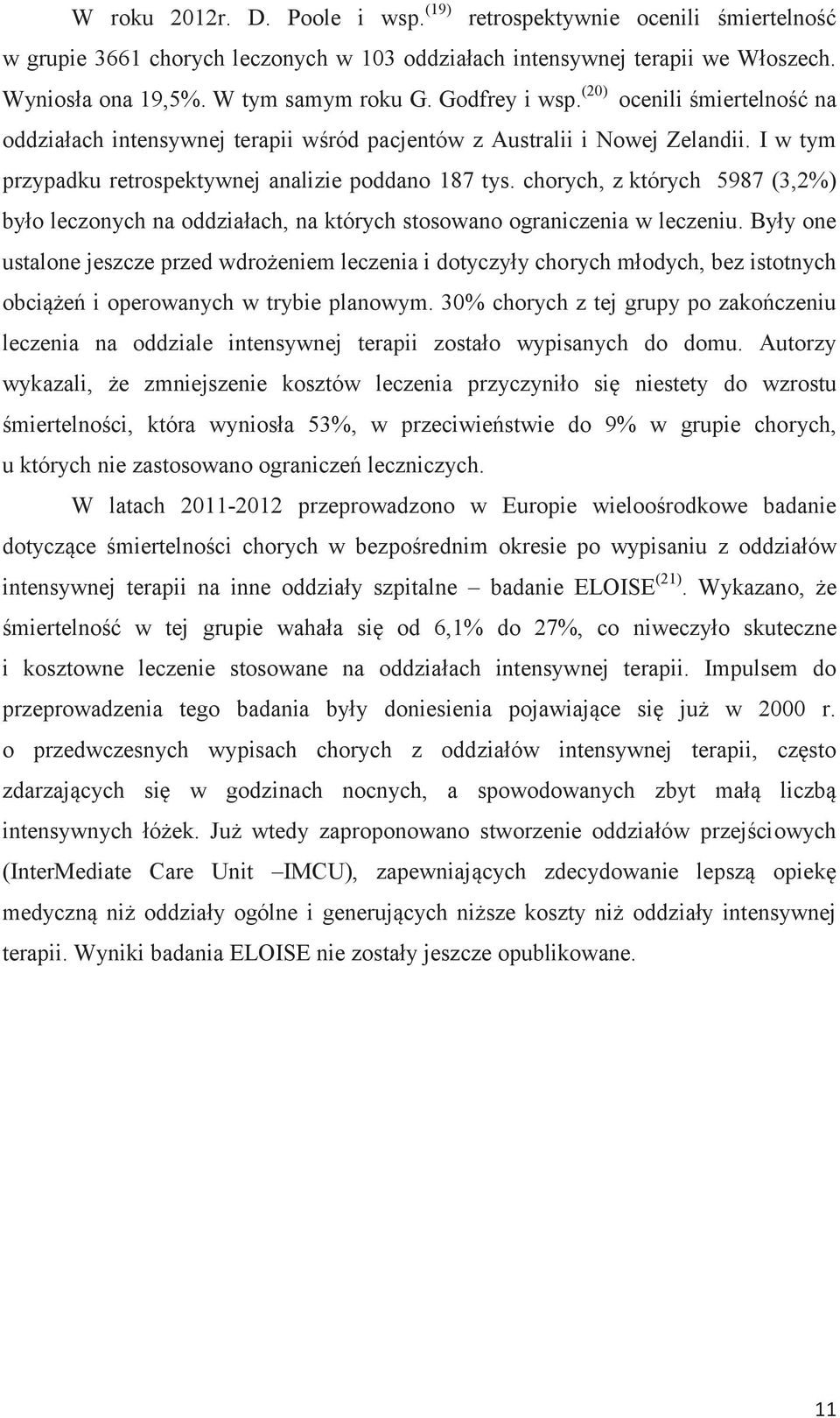 chorych, z których 5987 (3,2%) było leczonych na oddziałach, na których stosowano ograniczenia w leczeniu.