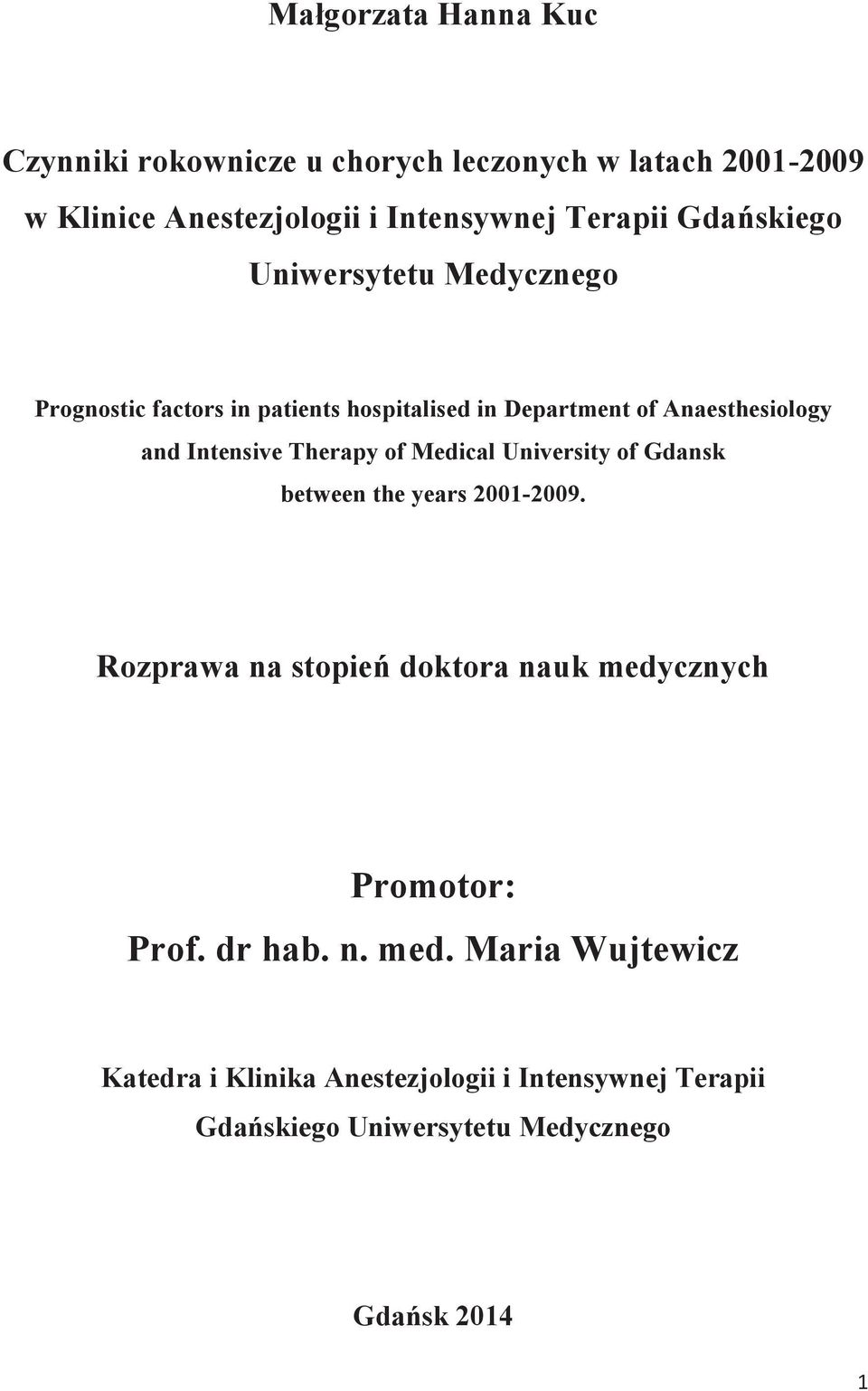 Therapy of Medical University of Gdansk between the years 2001-2009. Rozprawa na stopień doktora nauk medycznych Promotor: Prof.