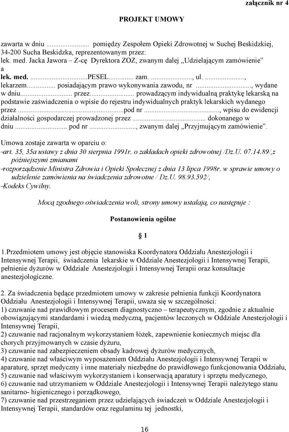 .. prowadzącym indywidualną praktykę lekarską na podstawie zaświadczenia o wpisie do rejestru indywidualnych praktyk lekarskich wydanego przez...pod nr.