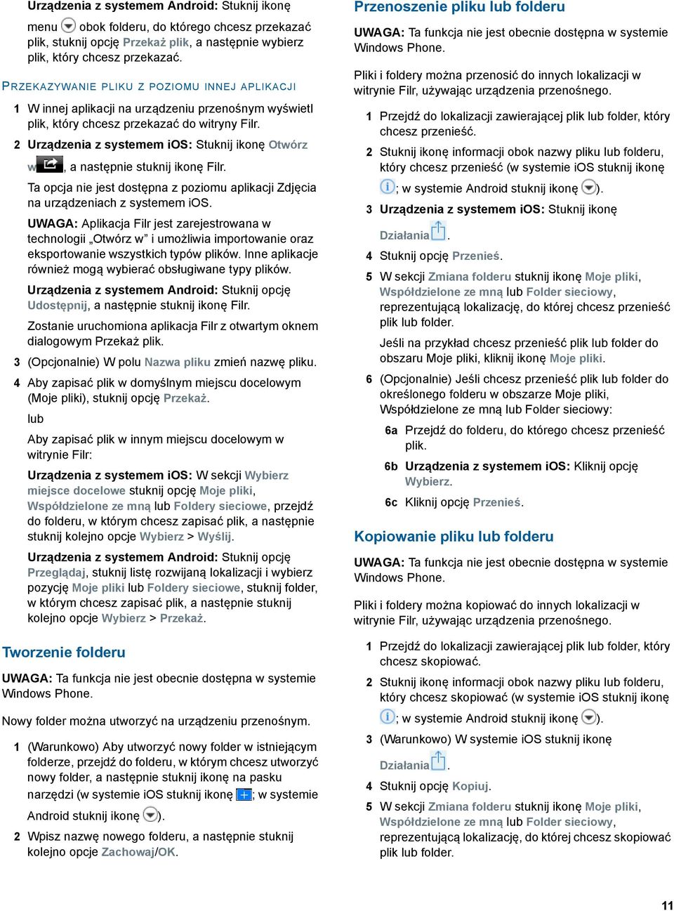 2 Urządzenia z systemem ios: Stuknij ikonę Otwórz w, a następnie stuknij ikonę Filr. Ta opcja nie jest dostępna z poziomu aplikacji Zdjęcia na urządzeniach z systemem ios.