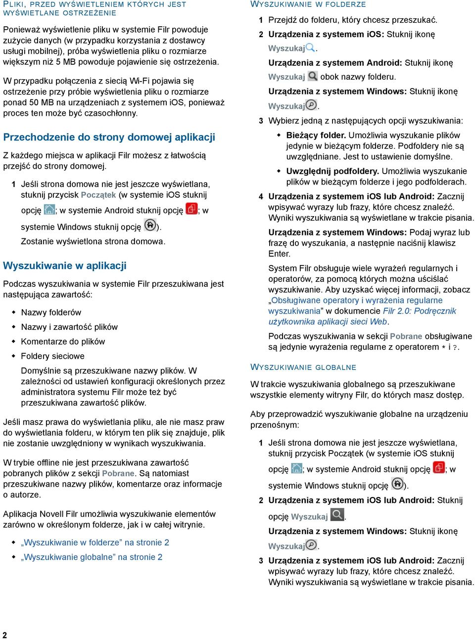 W przypadku połączenia z siecią Wi-Fi pojawia się ostrzeżenie przy próbie wyświetlenia pliku o rozmiarze ponad 50 MB na urządzeniach z systemem ios, ponieważ proces ten może być czasochłonny.