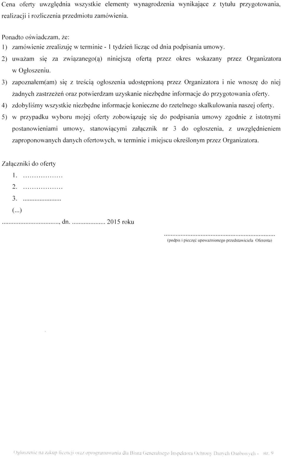 2) uważam się za związanego(ą) niniejszą ofertą przez okres wskazany przez Organizatora w Ogłoszeniu.