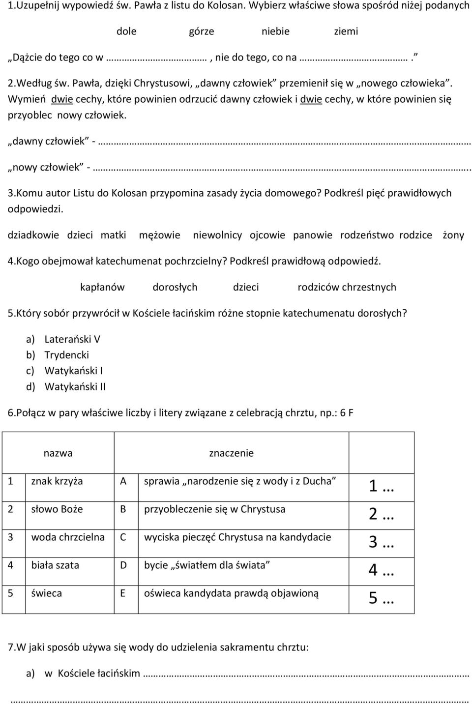 dawny człowiek - nowy człowiek -.. 3.Komu autor Listu do Kolosan przypomina zasady życia domowego? Podkreśl pięć prawidłowych odpowiedzi.