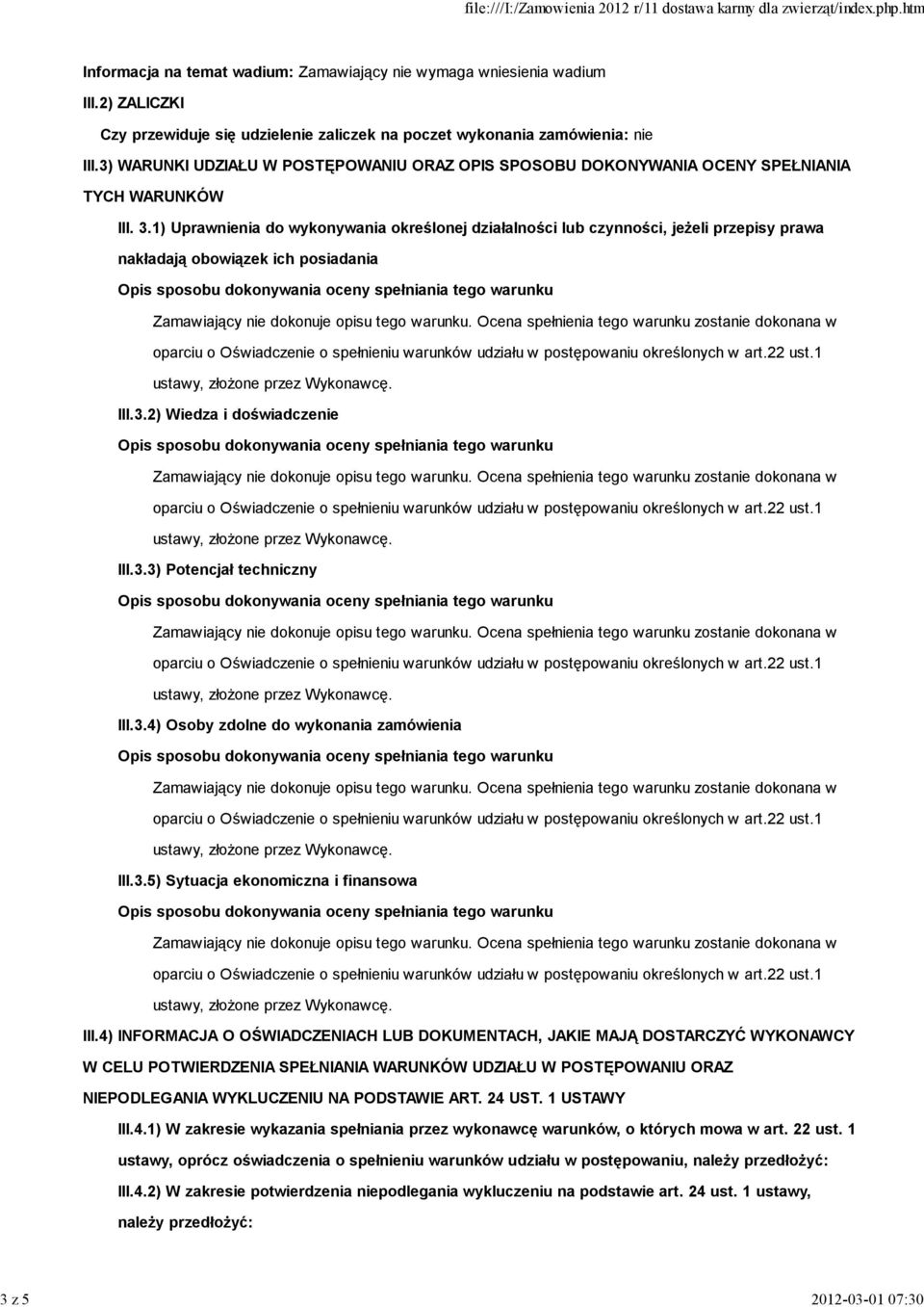 1) Uprawnienia do wykonywania określonej działalności lub czynności, jeżeli przepisy prawa nakładają obowiązek ich posiadania III.3.2) Wiedza i doświadczenie III.3.3) Potencjał techniczny III.3.4) Osoby zdolne do wykonania zamówienia III.