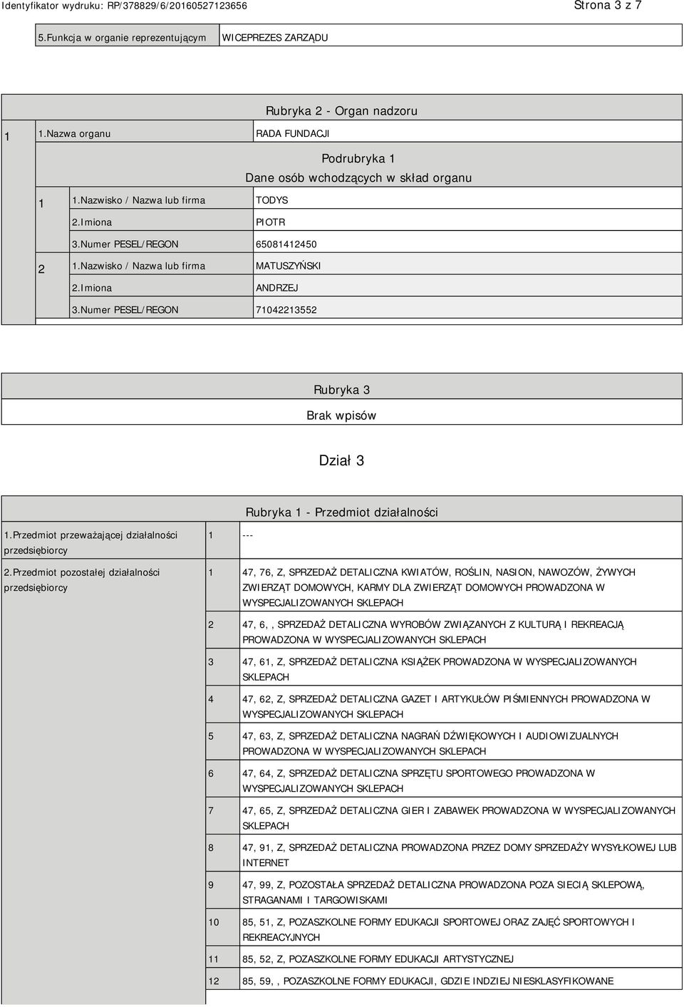 Numer PESEL/REGON 71042213552 Rubryka 3 Dział 3 Rubryka 1 - Przedmiot działalności 1.Przedmiot przeważającej działalności przedsiębiorcy 2.